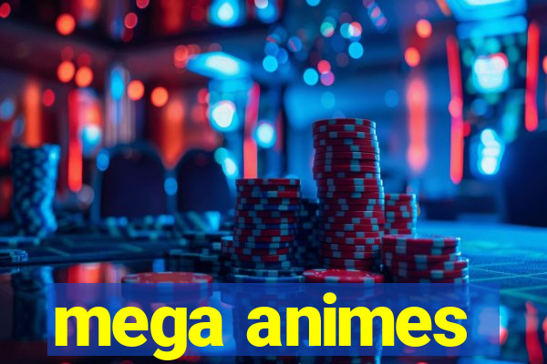 mega animes